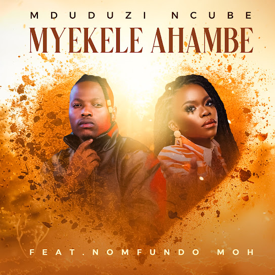 Mduduzi Ncube - Myekele Ahambe