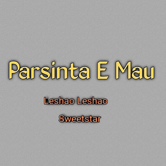 Leshao Leshao - Parsinta E Mau