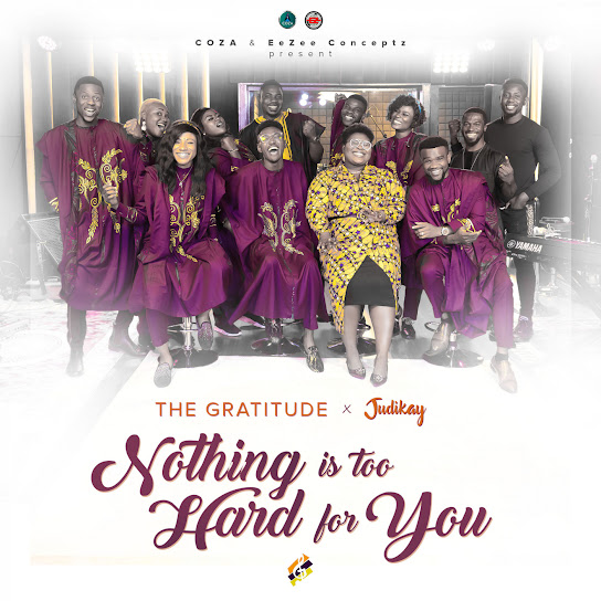 The Gratitude - Nothing is Too Hard for You