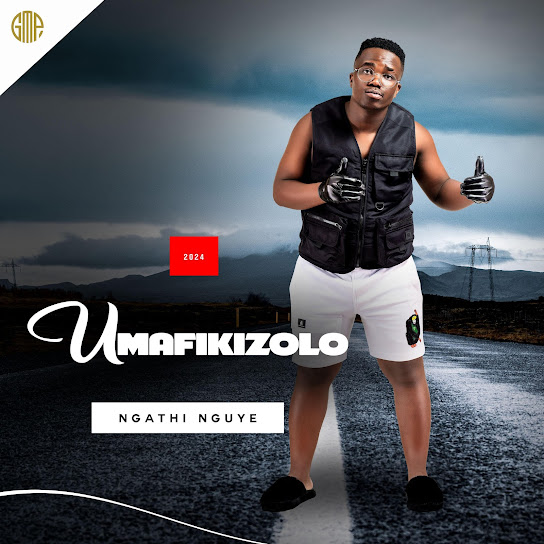 Umafikizolo - Ngathi Nguye