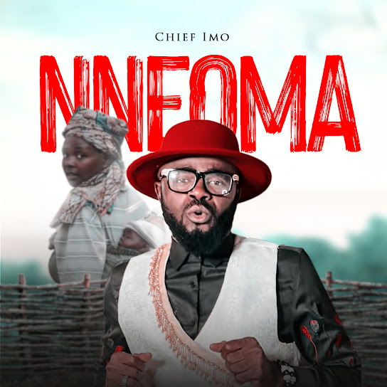 Chief Imo - Nneoma