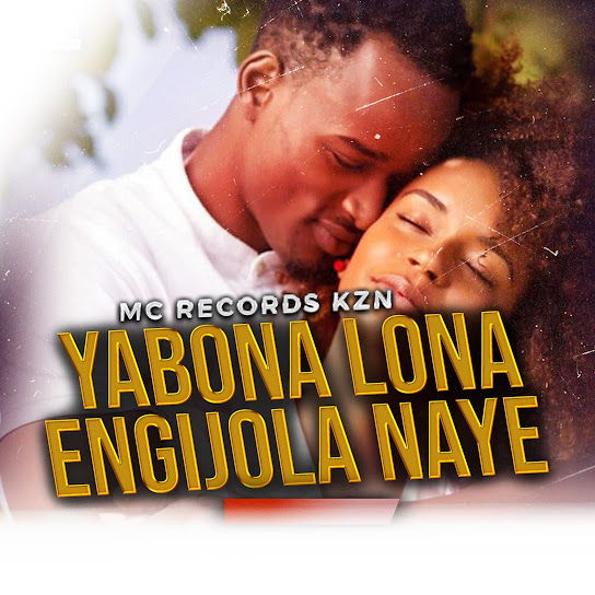 Mc Records KZN - Yabona Lona Engijola Naye Manje