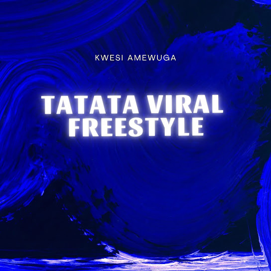 Kwesi Amewuga - Tatata Viral Freestyle