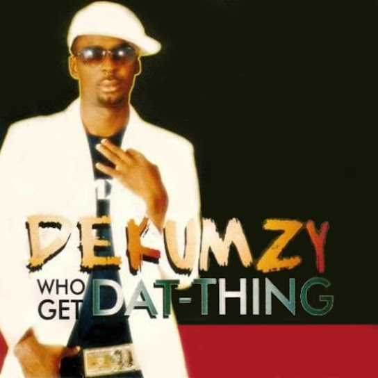 Dekumzy - Who Get Dat Thing