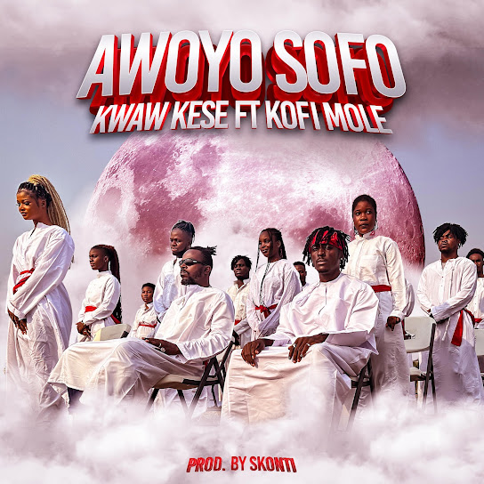 Kwaw Kese - Awoyo Sofo