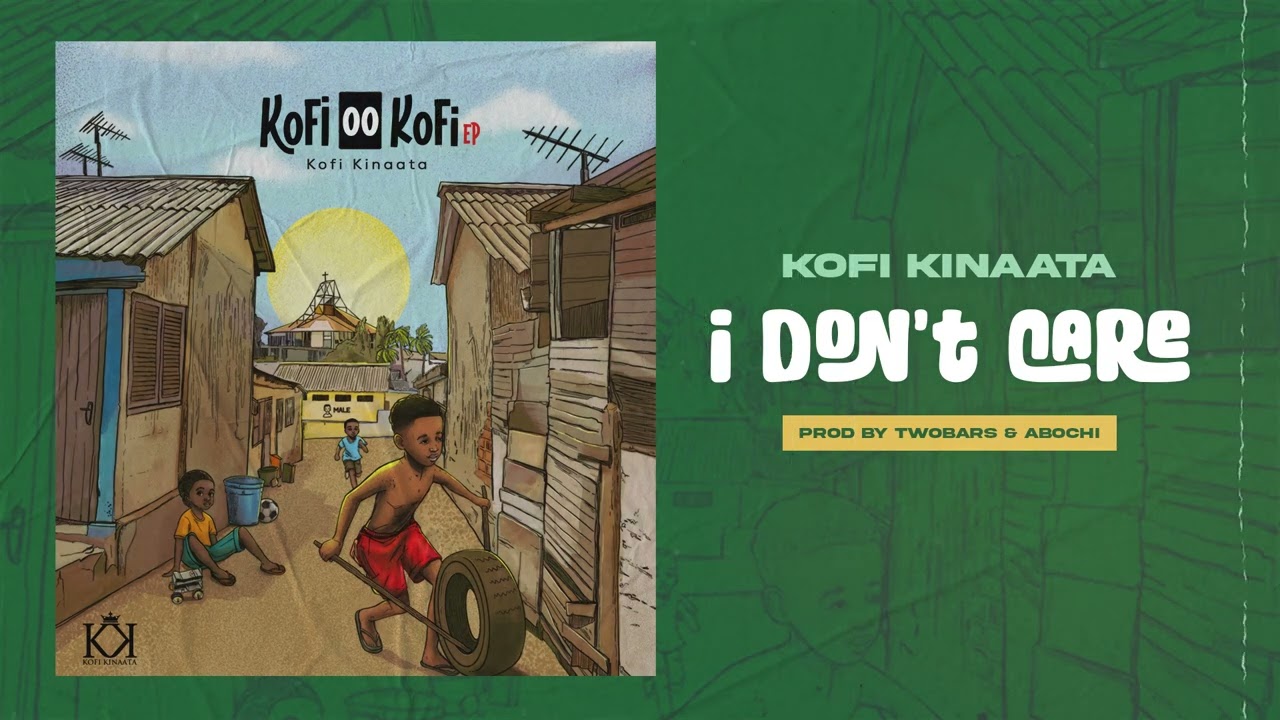 Kofi Kinaata - I Don't Care