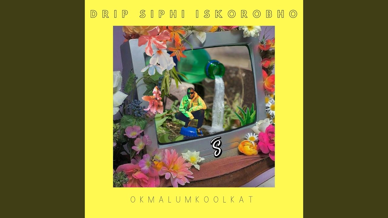 Drip Siphi Iskorobho