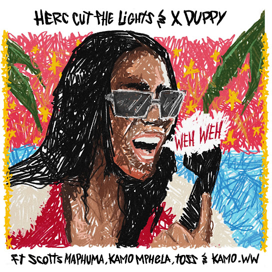 Herc Cut The Lights – Weh Weh Ft Xduppy, Scotts Maphuma, Kamo Mphela, TOSS & Kamo_ww