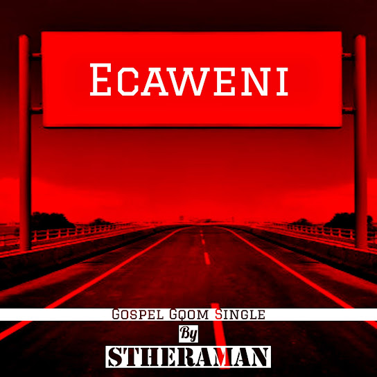 Stheraman - Ecaweni (Gospel Gqom)