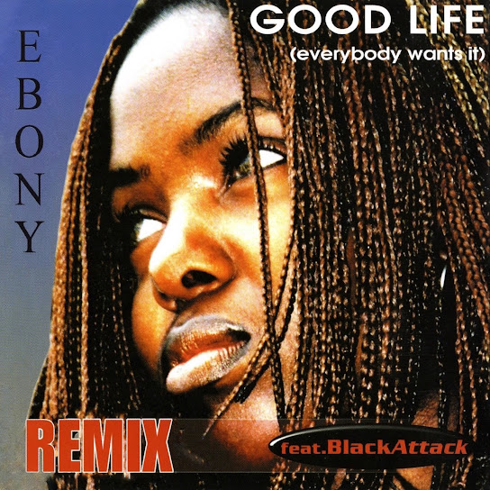 Ebony - Good Life (Remix Radio Version)