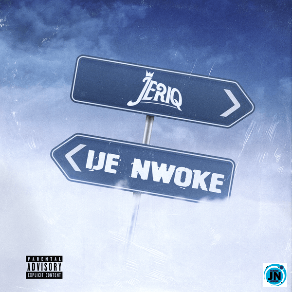 Jeriq – Ije Nwoke