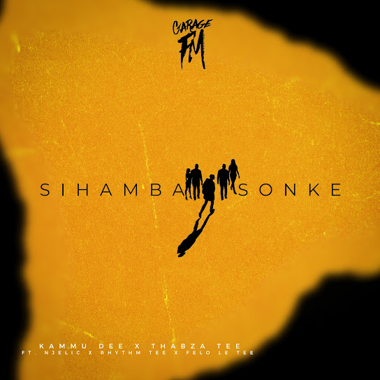 Kammu Dee – Sihamba Sonke ft Thabza Tee, Njelic, Felo Le Tee & Rhythm Tee