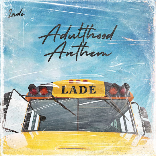 Ladé - Adulthood Anthem