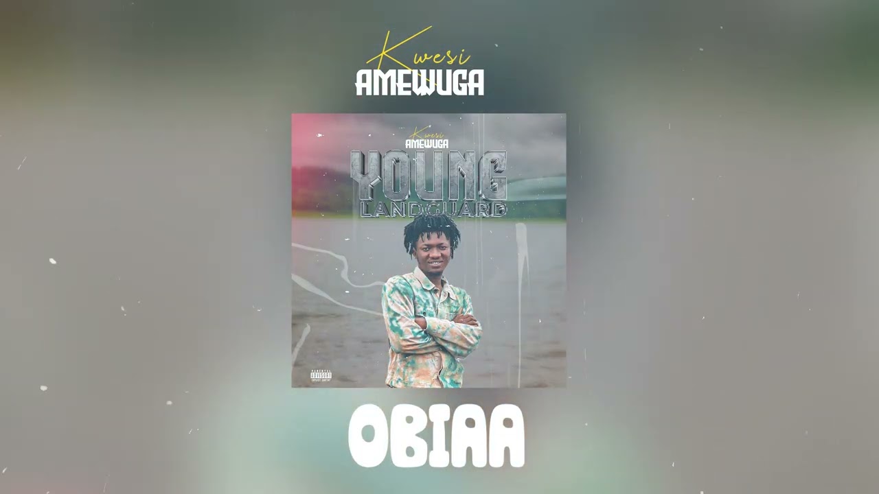 KWESI AMEWUGA - Obiaa