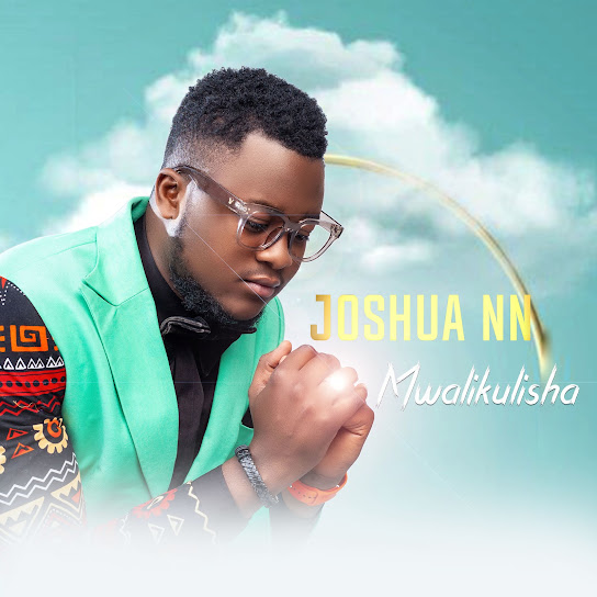 Joshua NN - Mwalikulisha