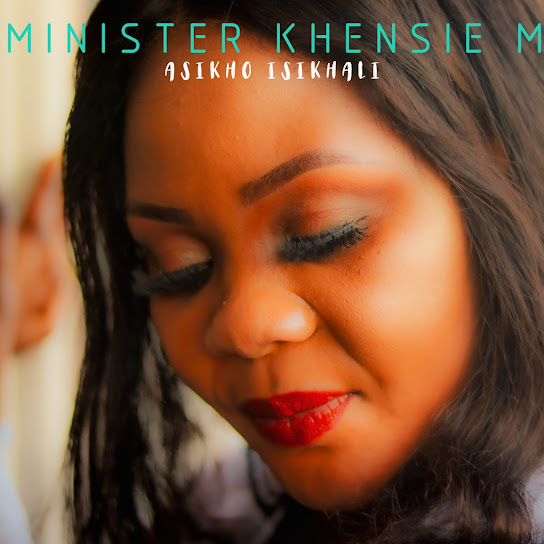 Minister Khensie M - ASIKHO ISIKHALI