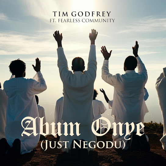 Tim Godfrey - Abum Onye (Just Negodu)