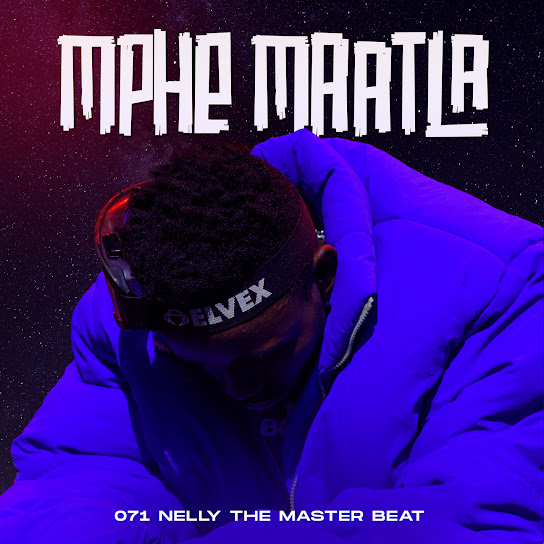 071 Nelly The Masterbeat - Mphe Maatla