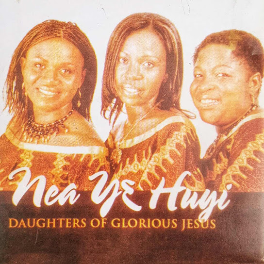 Daughters Of Glorious Jesus - Nea Yɛ Huyi