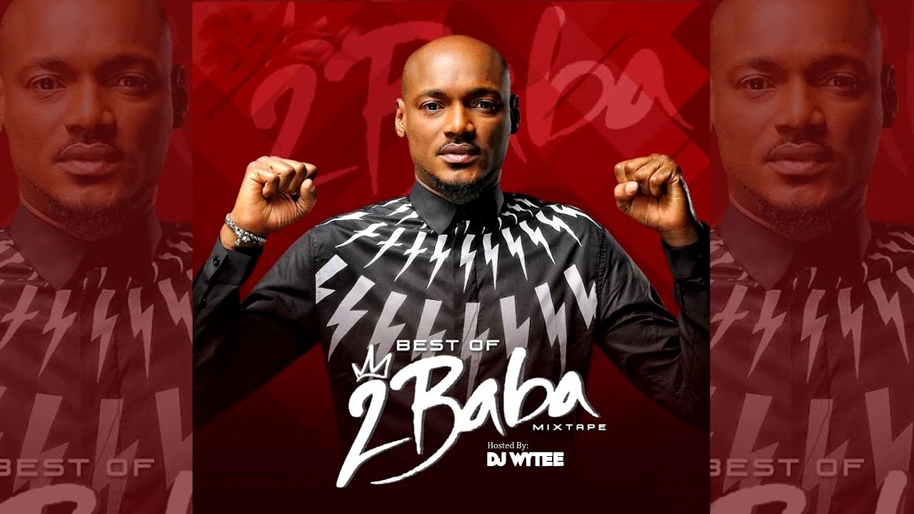 DJ WYTEE - BEST OF 2BABA RELOADED #2FACE MIX OLD & NEW HITS (DJ WYTEE) 2003/2020 UPDATE