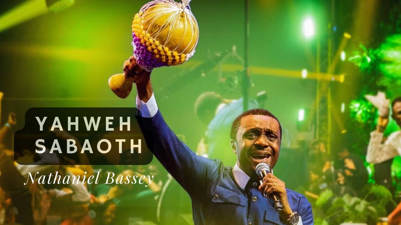 Nathaniel Bassey - Yahweh Sabaoth