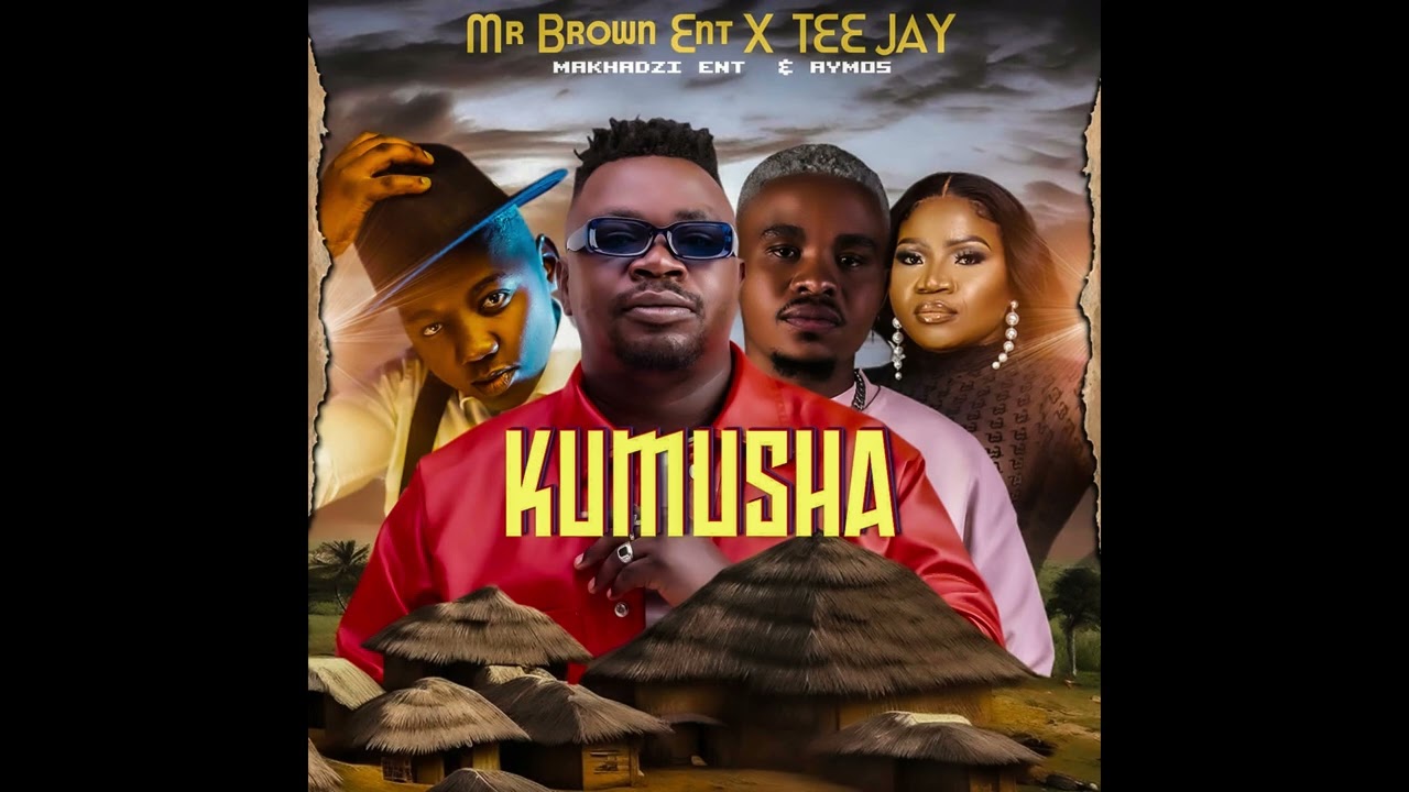 Mr Brown Entertainment - Mr Brown Ent. x Tee Jay   Kumusha Ft  Makhadzi Ent & Aymos (Official Auido)