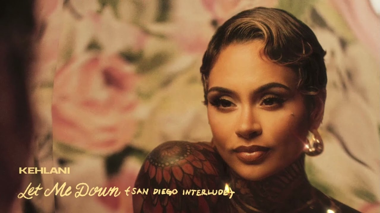 Kehlani - Let Me Down (San Diego Interlude)