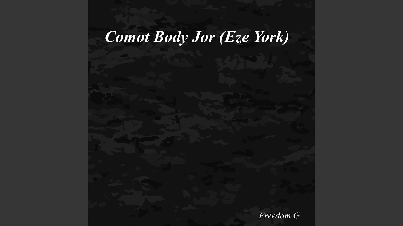 Comot Body Jor (Eze York)