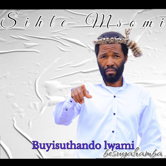 Sihle Msomi - Buyisuthandolwami Besuyahamba