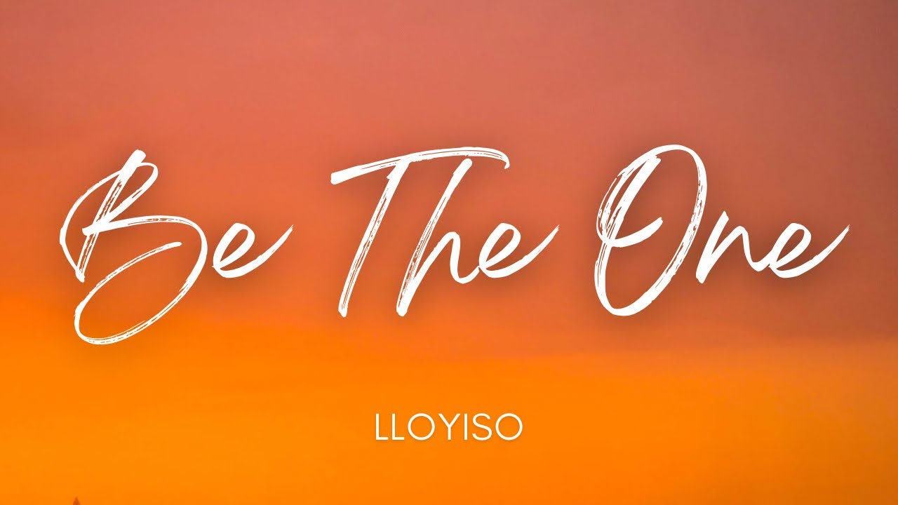 Be The One - Lloyiso