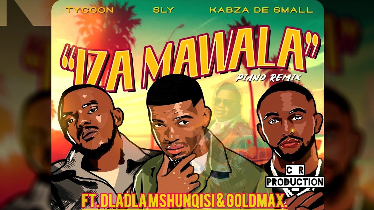 Iza Mawala - Tycoon,Kabza de small & Bly