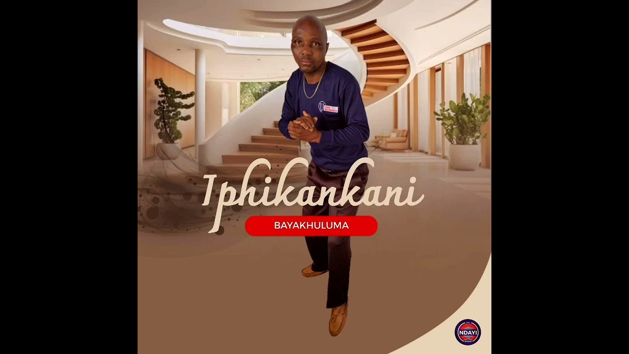 IPHIKANKANI - BAYAKHULUMA