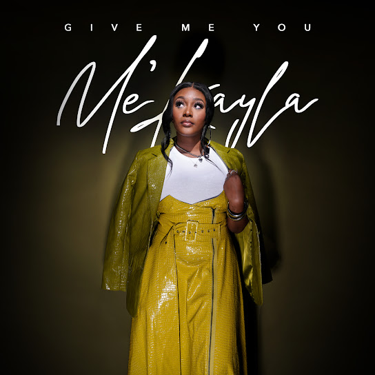 Me’Kayla - Give Me You