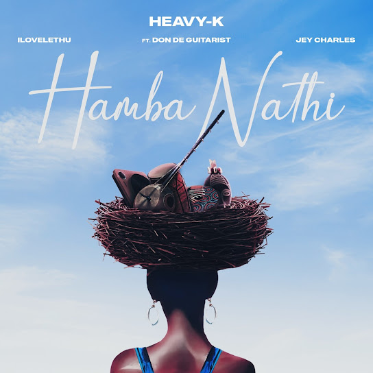 Heavy-K - Hamba Nathi