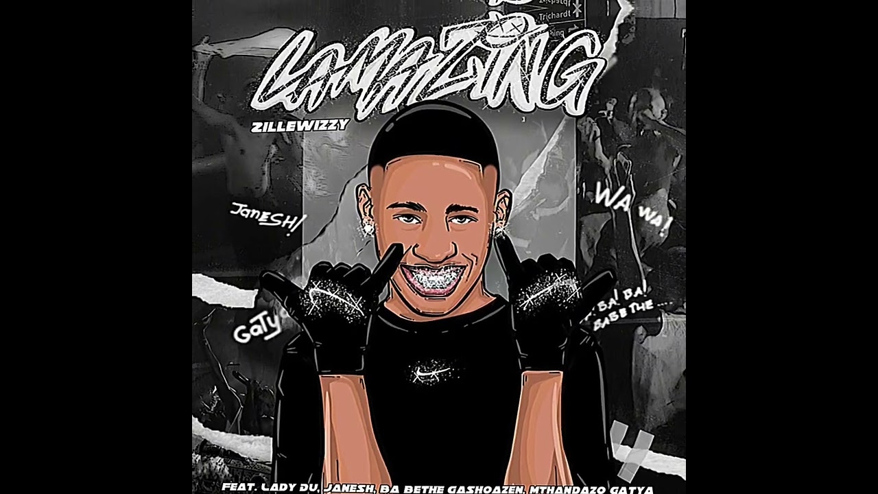 Zillewizzy - LamaZing - Zillewizzy feat Lady Du , Janesh , Ba bethe Gashoazen & Mthandazo Gatya