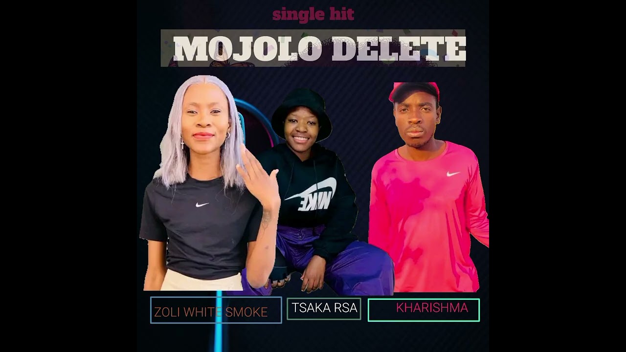 Malome Sk - Molojo Delete Feat Zoli white Smoke - Tsaka Rsa - kharishma ( 2024 unreleased track  )