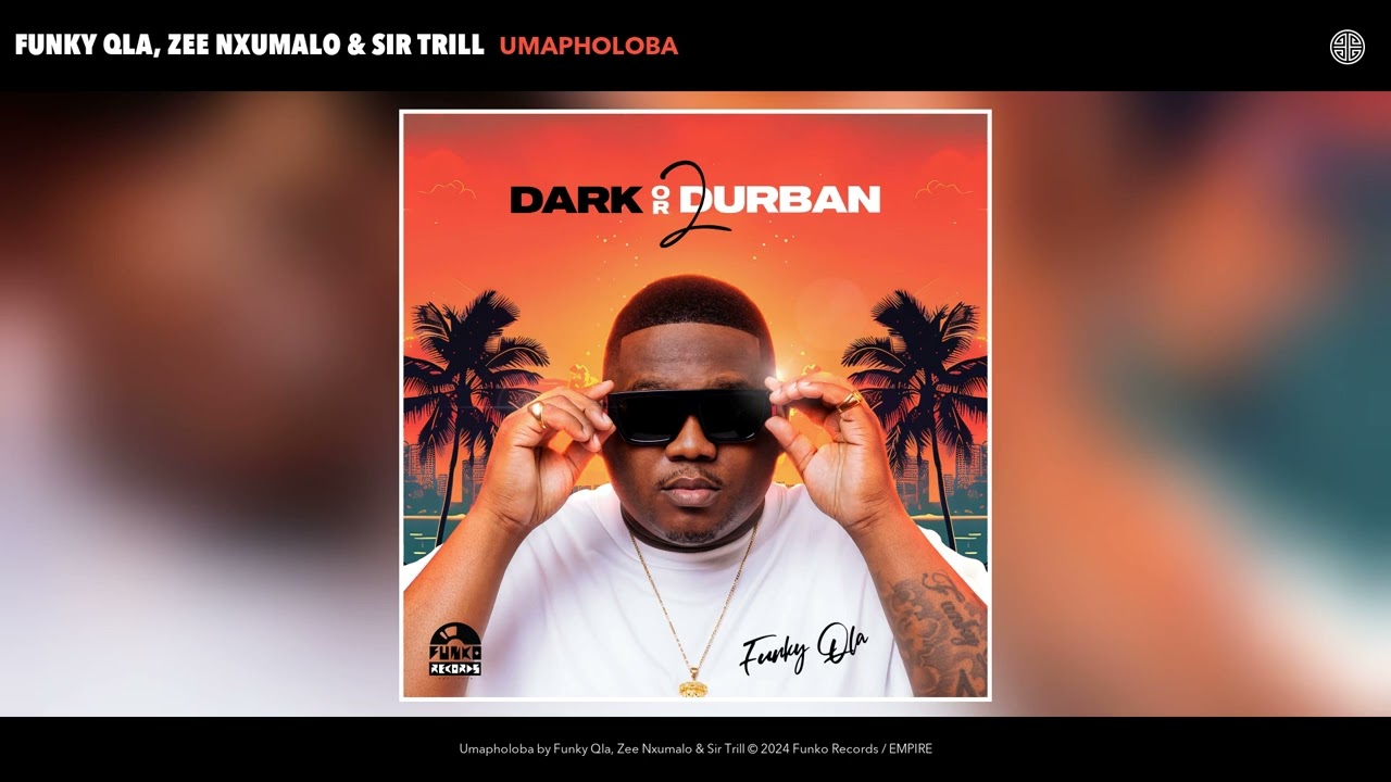 Funky Qla - Funky Qla, Zee Nxumalo & Sir Trill - Umapholoba (Official Audio)