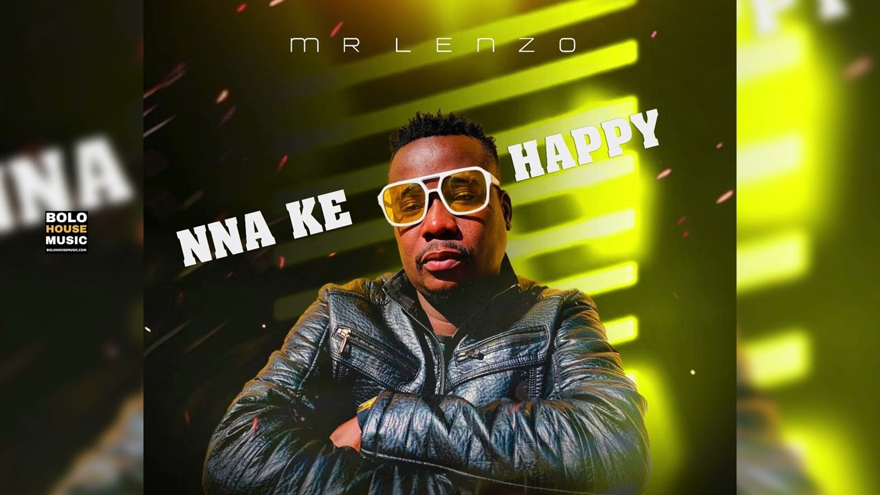 BOLO HOUSE MUSIC - Mr Lenzo - Nna Ke Happy Ft Prince Kabila (Official Audio)